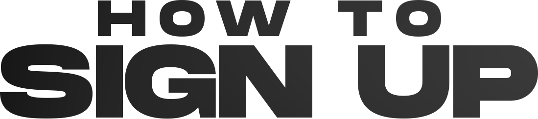 text "how to sign up"