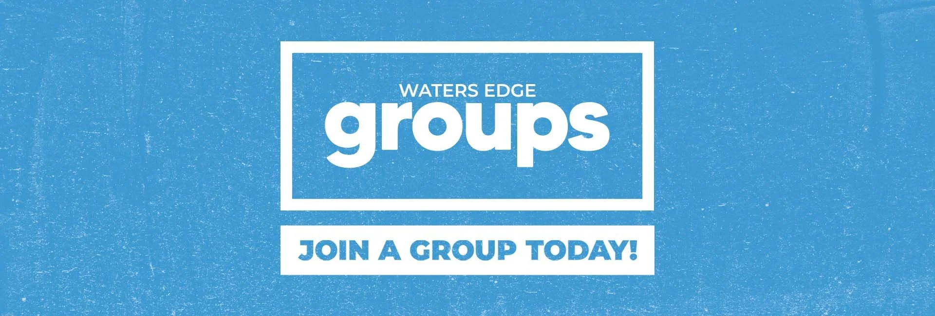 waters edge groups - join a group today!