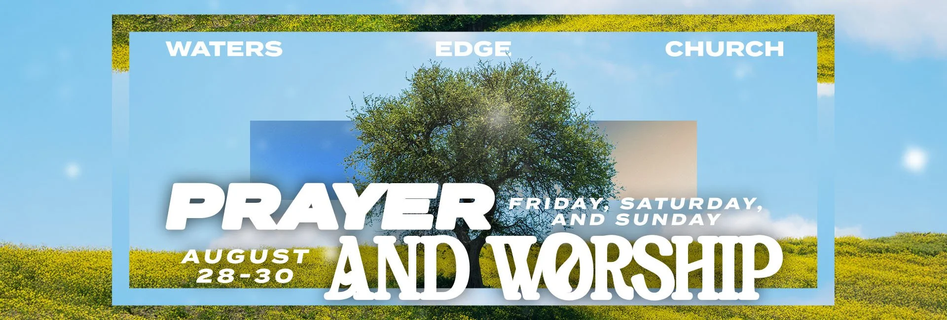 our prayer and worship event is august 28-30