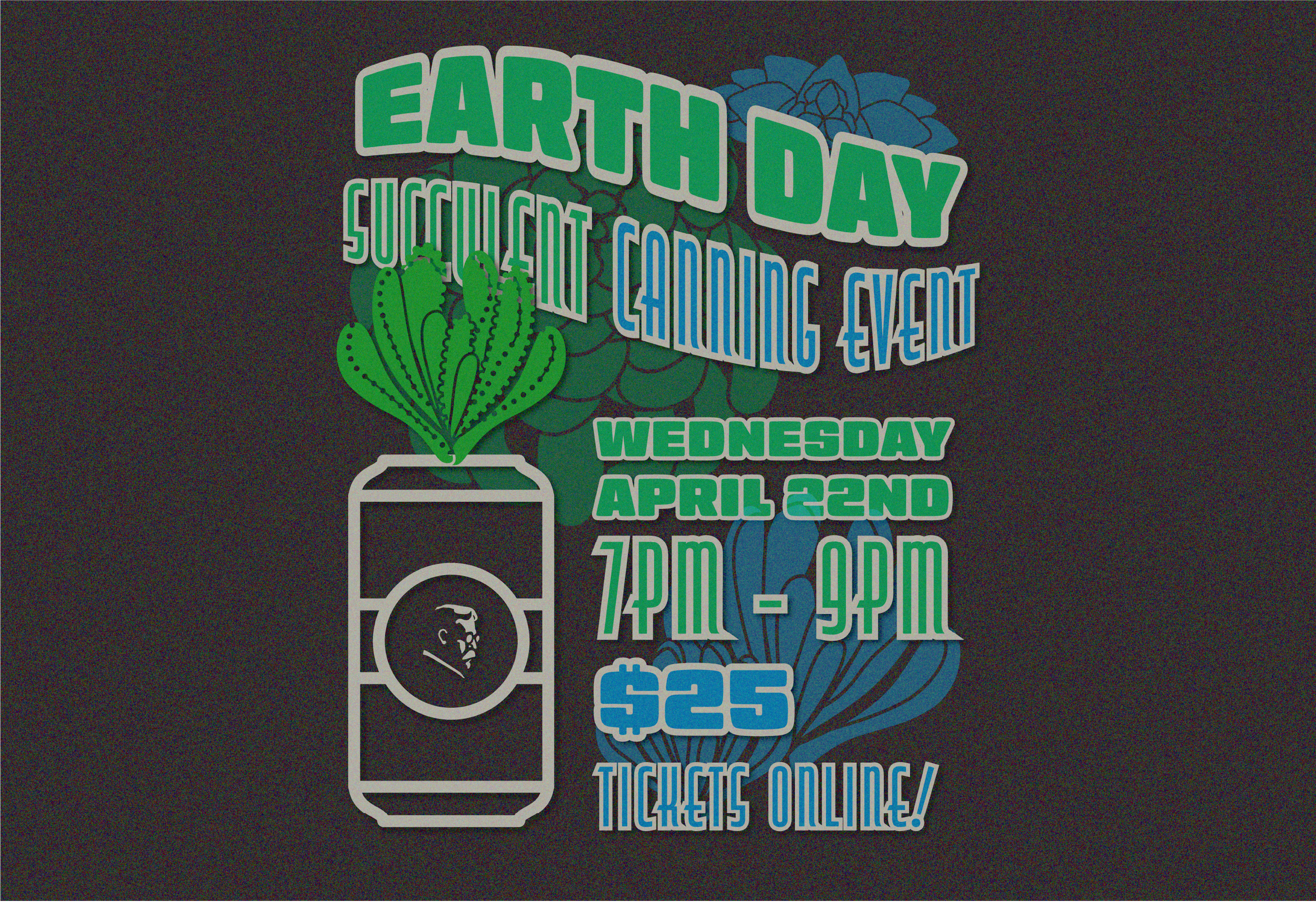 EARTH DAY SUCCULENT CANNING EVENT