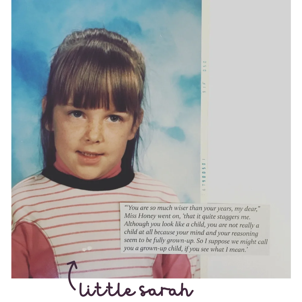ollage of Sarah's shy 1st-grade photo with a Matilda quote about being a 'grown-up child.' A nod to neurodivergent brilliance and body acceptance.