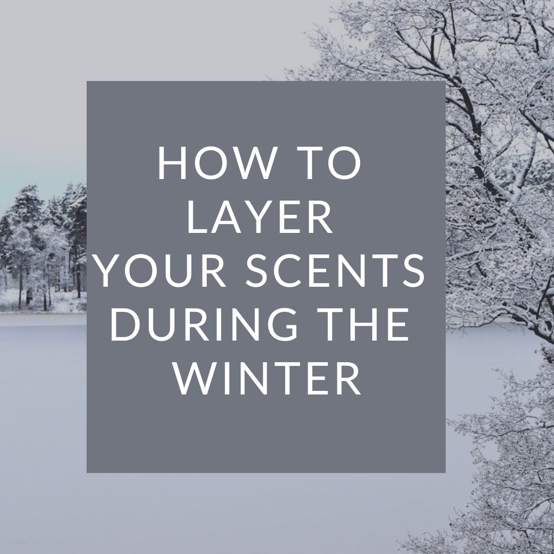 How to Layer Your Scents During the Winter
