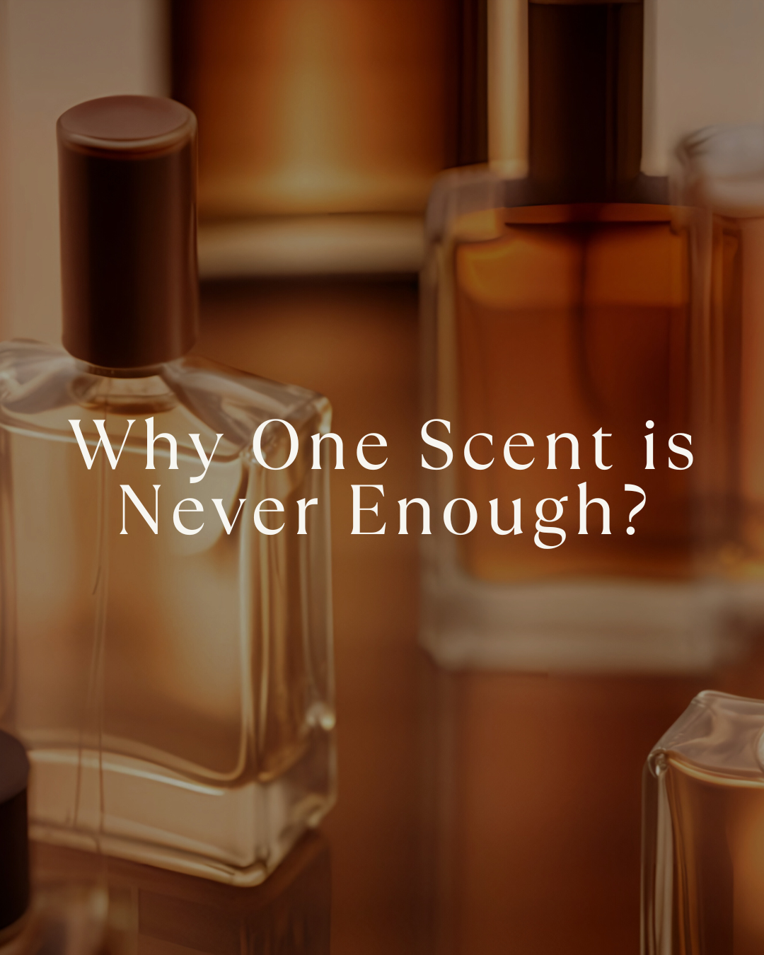 Fragrance Wardrobe: Why One Scent is Never Enough?
