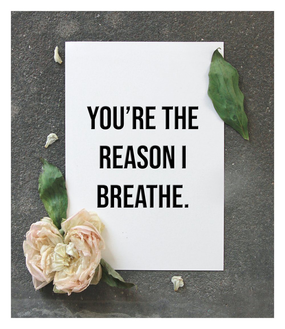  A card that reads, "You’re the reason I breathe." 