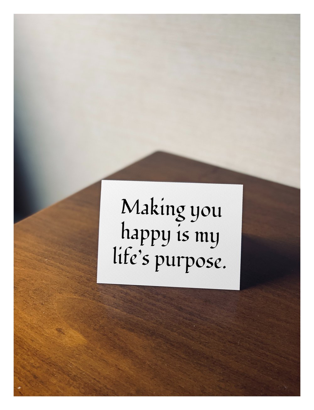  A card that reads, "Making you happy is my life’s purpose." 
