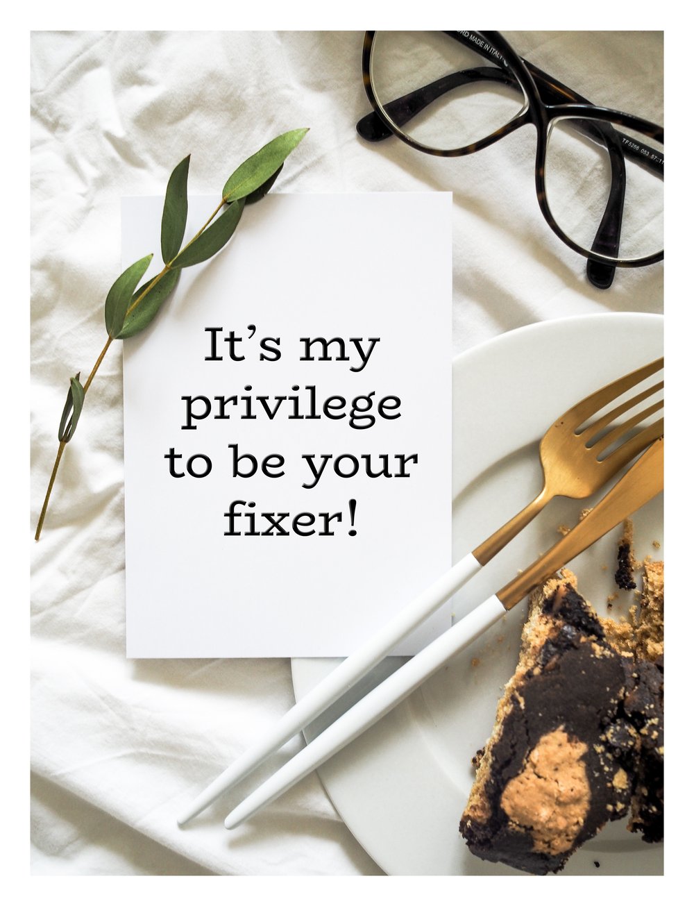  A card that reads, "It’s my privilege to be your fixer." 