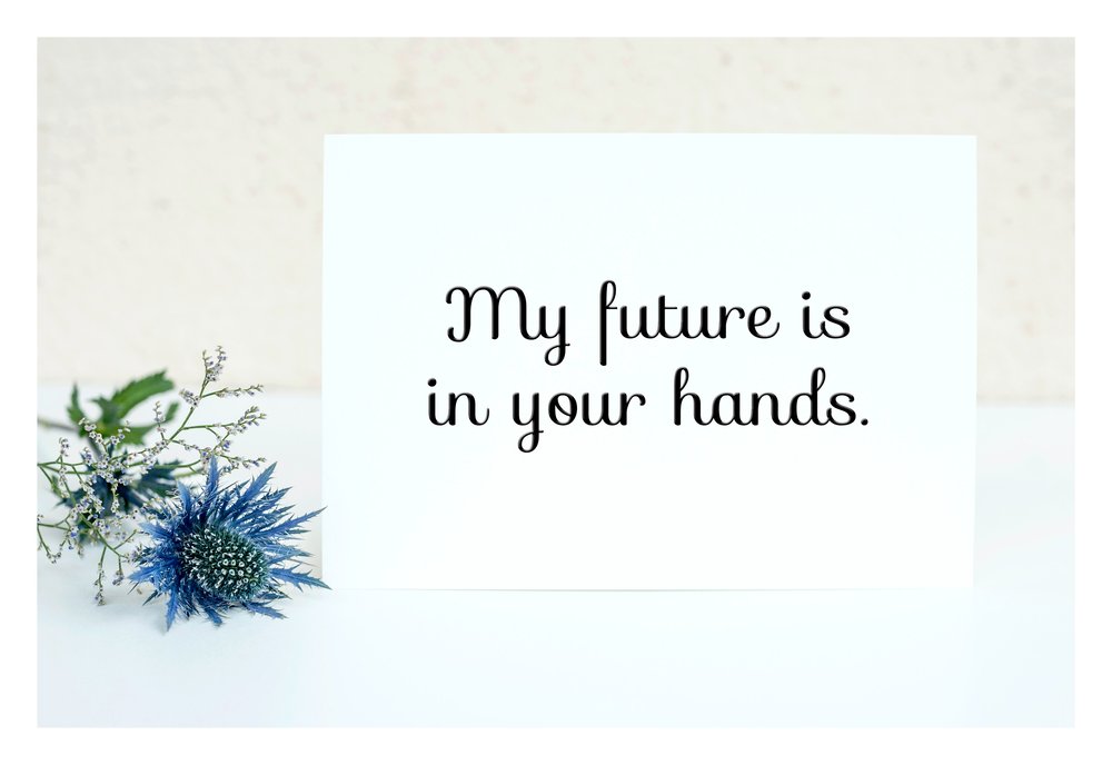  A card that reads, "My future is in your hands." 