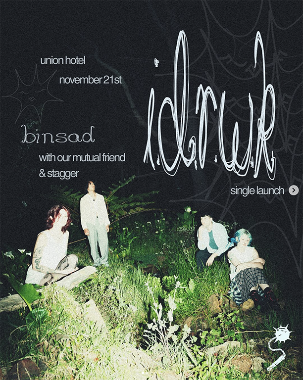 Binsad “IDRWK” single launch at Union Hotel in Sydney on 21 November, with Our Mutual Friend and Stagger, live indie performance in an Inner West venue setting.