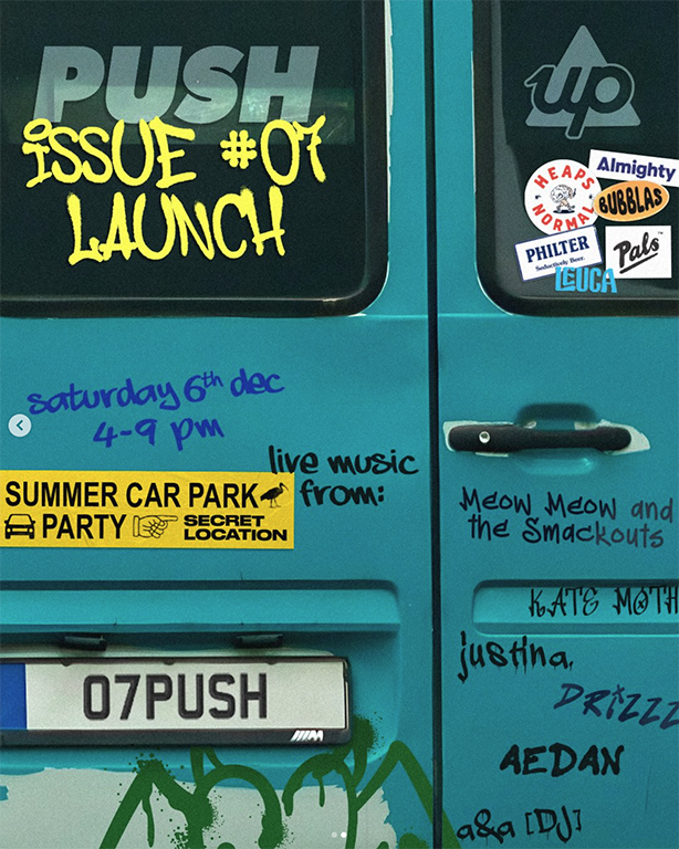 Push Issue 07 launch summer car park party in Sydney on 6 December, secret location event from 4pm to 9pm with live music from Meow Meow and the Smackouts, Kate Moth, Justina, Drizzle and Aedan.