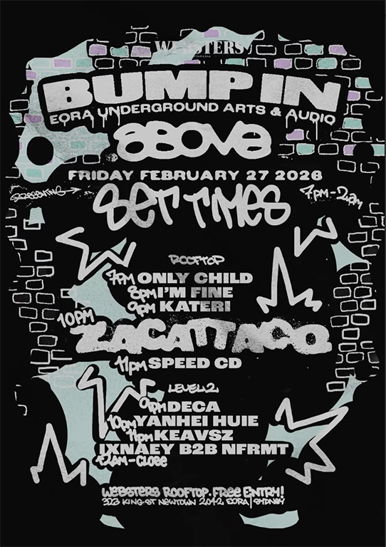 Bump In at Webster’s Rooftop in Newtown, Sydney, featuring Zacattaco with I’m Fine, Only Child, Kateri, Speed CD and more, Eora underground arts and audio event with free entry and late night DJs.