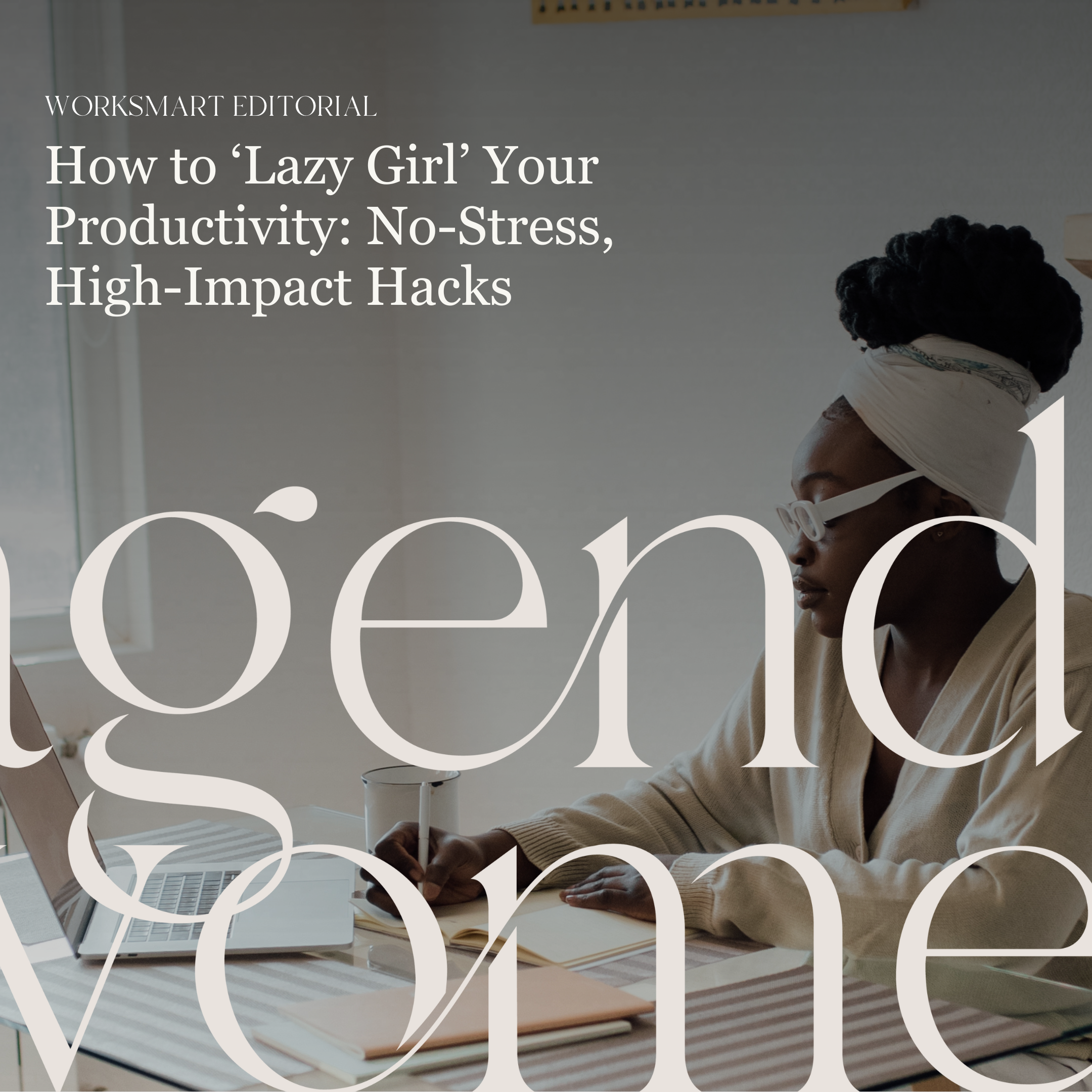How to ‘Lazy Girl’ Your Productivity