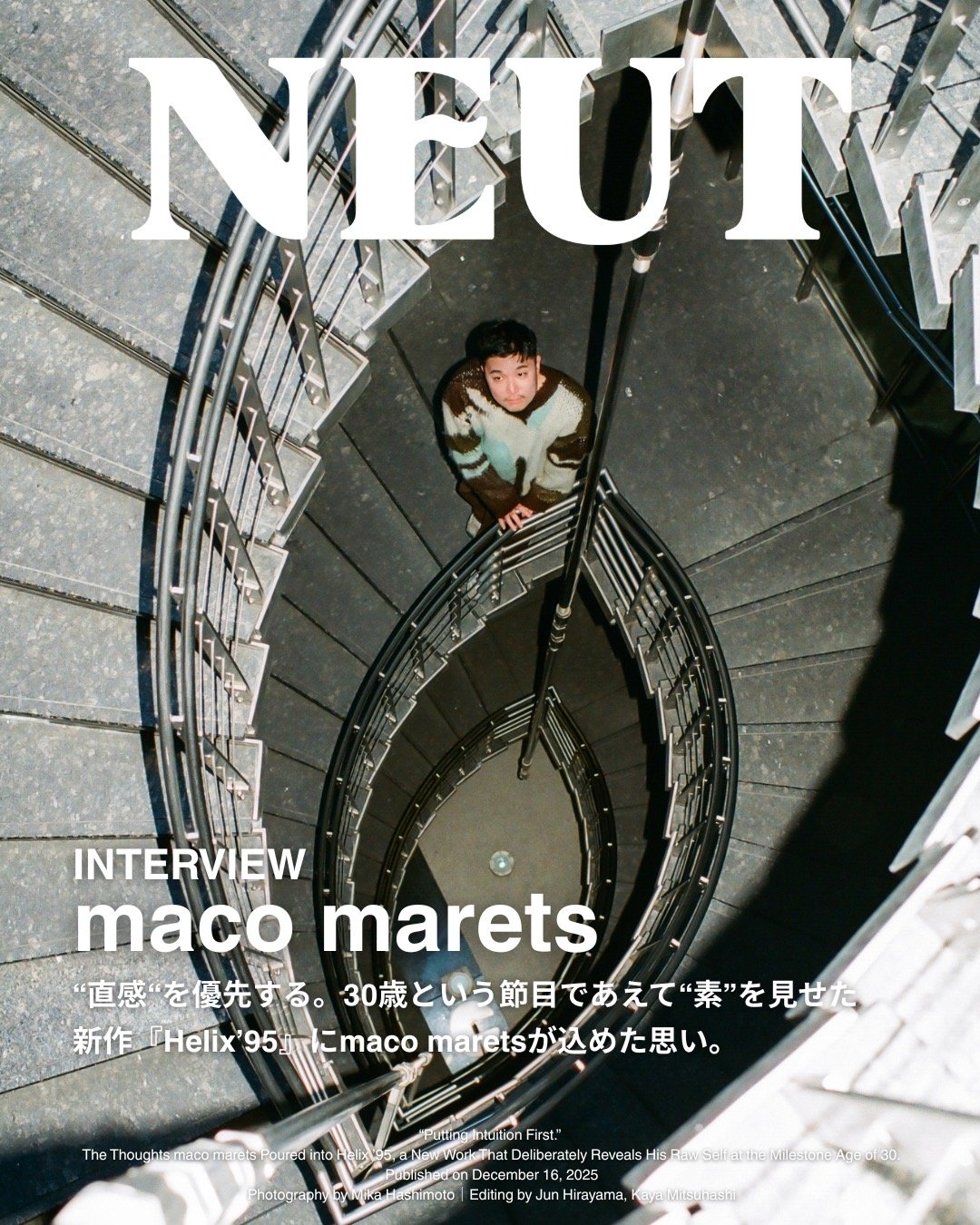 【NEWS】NEUT Magazine "“直感“を優先する。30歳という節目であえて“素”を見せた新作『Helix’95』にmaco maretsが込めた思い。" インタビュー記事掲載（MEDIA etc.）
