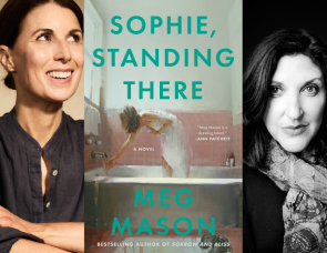 PORTER SQUARE BOOKS: IN CONVERSATION WITH MEG MASON, "SOPHIE STANDING STILL"