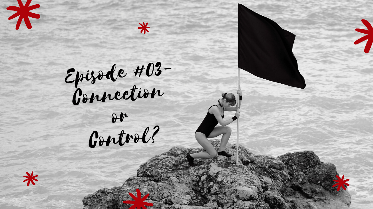 Episode #3 Connection or Control?