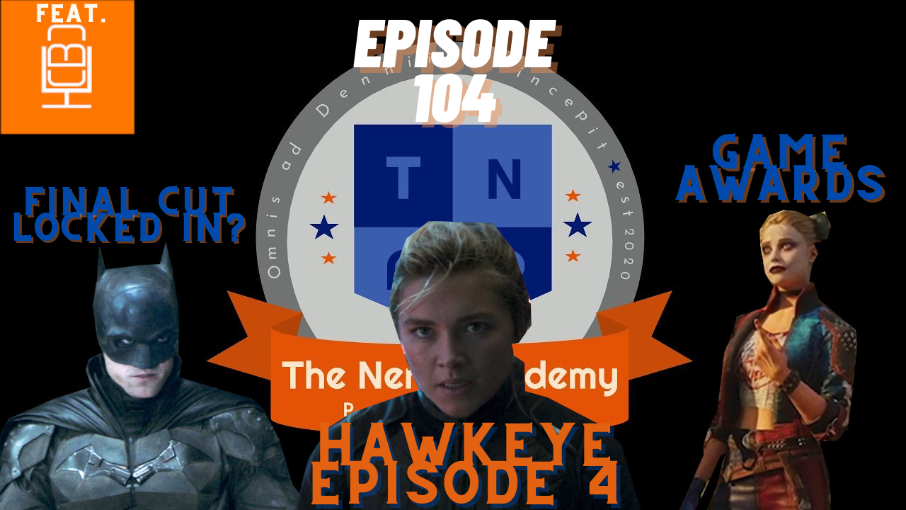 Game Awards, The Batman's Multiple Cuts, Hawkeye Talk (feat CBC) - The Nerd Academy Podcast Ep 104 episode artwork