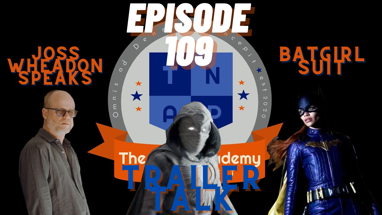 Moon Knight Trailer, Whedon Interview, Batgirl - The Nerd Academy Podcast Ep 109 episode artwork