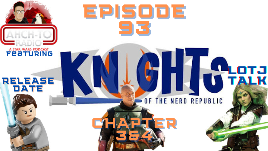 High Republic Talk, Lego Skywalker Saga, Boba Fett Ep. 3-4 (w/ Alden Diaz) - Knights of the Nerd Republic Ep. 93 episode artwork
