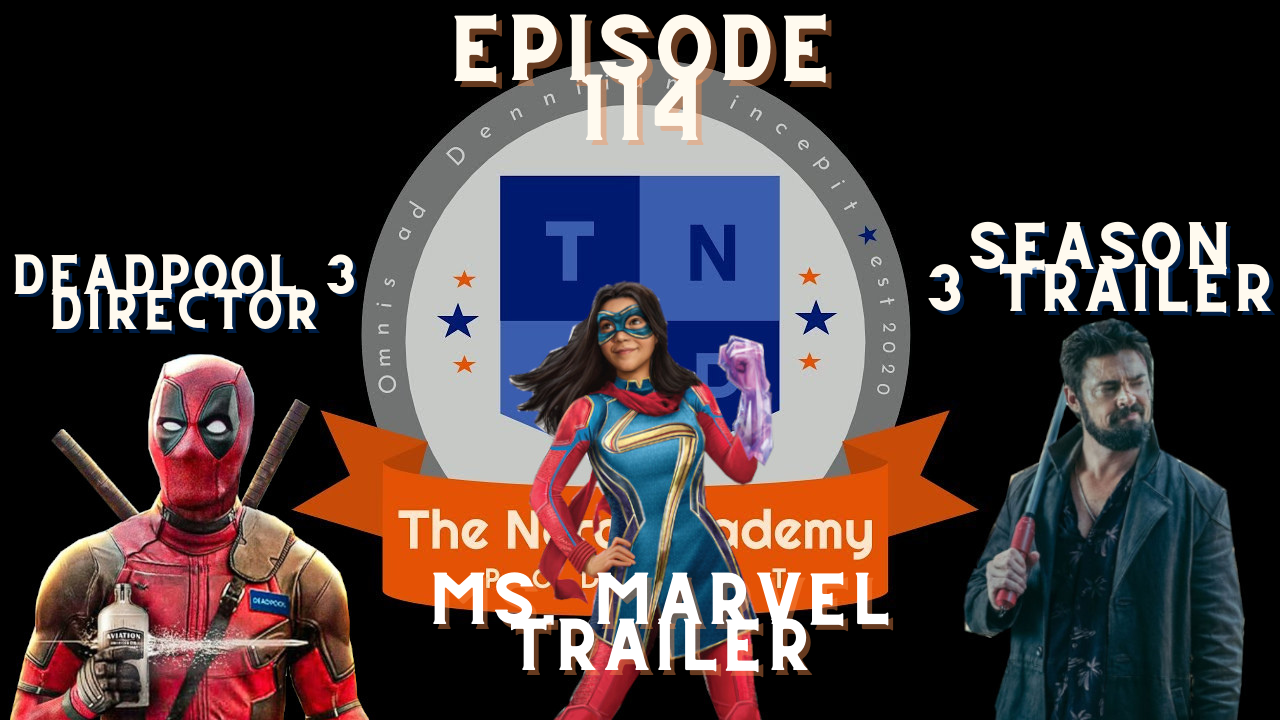 Ms. Marvel Trailer, Deadpool 3 Finds A Director, The Boys S3 Trailer - The Nerd Academy Podcast Ep 114 episode artwork