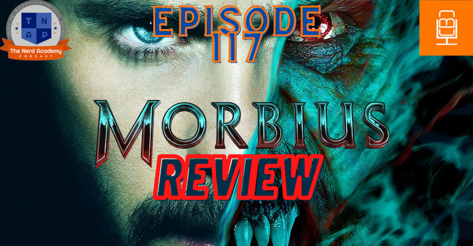 Morbius Review- The Nerd Academy Podcast Ep 117 episode artwork