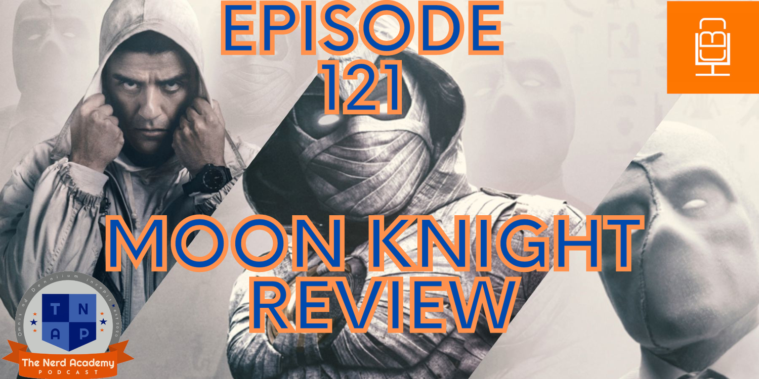 Moon Knight Season 1 Review (feat. CBC) - The Nerd Academy Podcast Ep 121 episode artwork