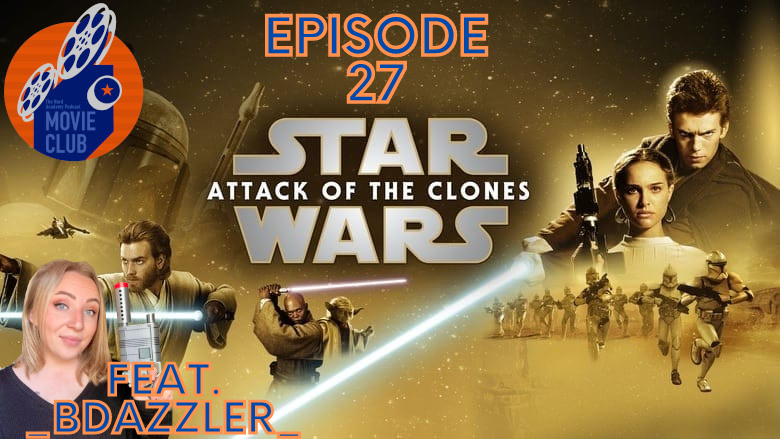 Star Wars - Episode II: Attack of the Clones (feat. _BDazzler_) - TNAP Movie Club | Episode 27 episode artwork