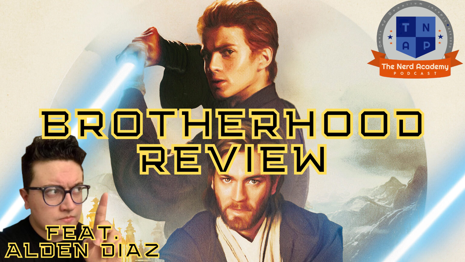 Star Wars: Brotherhood Review (feat. Alden Diaz)  - Knights of the Nerd Republic Ep. 101 episode artwork