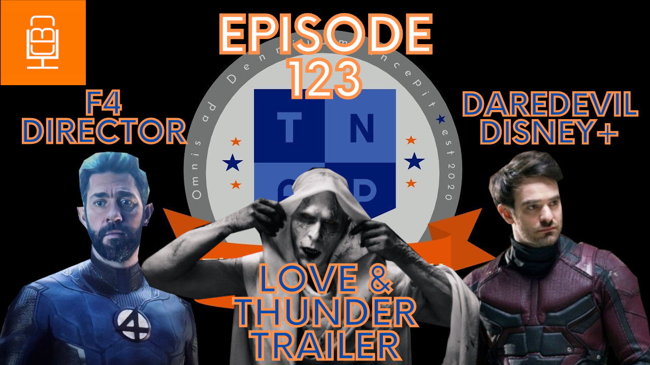 Love & Thunder Trailer, F4 Loses Director, Daredevil Returns w/CBC - The Nerd Academy Podcast Ep 123 episode artwork