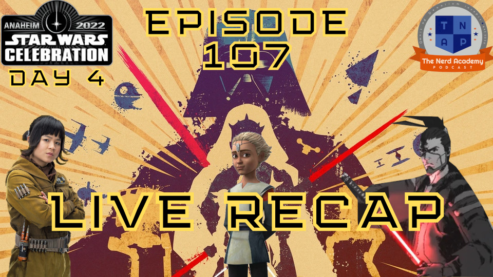 Star Wars Celebration Day 4 Recap - Bad Batch S2, Visions Vol. 2, A Little Breakie KNR ep 107 episode artwork
