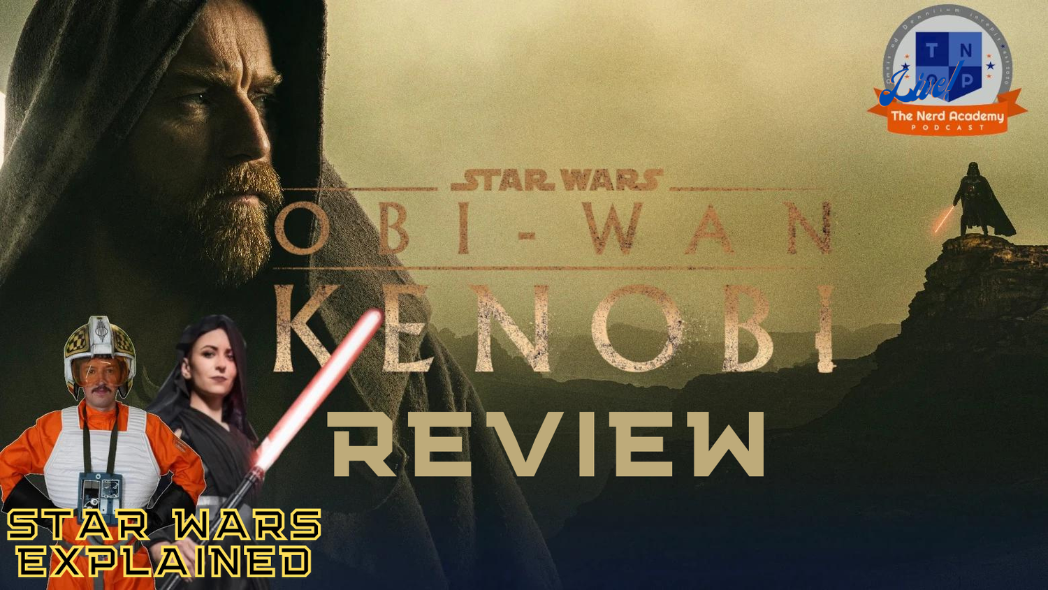 Obi-Wan Kenobi Review w/ Star Wars Explained! - Knights of the Nerd Republic Ep. 112 episode artwork
