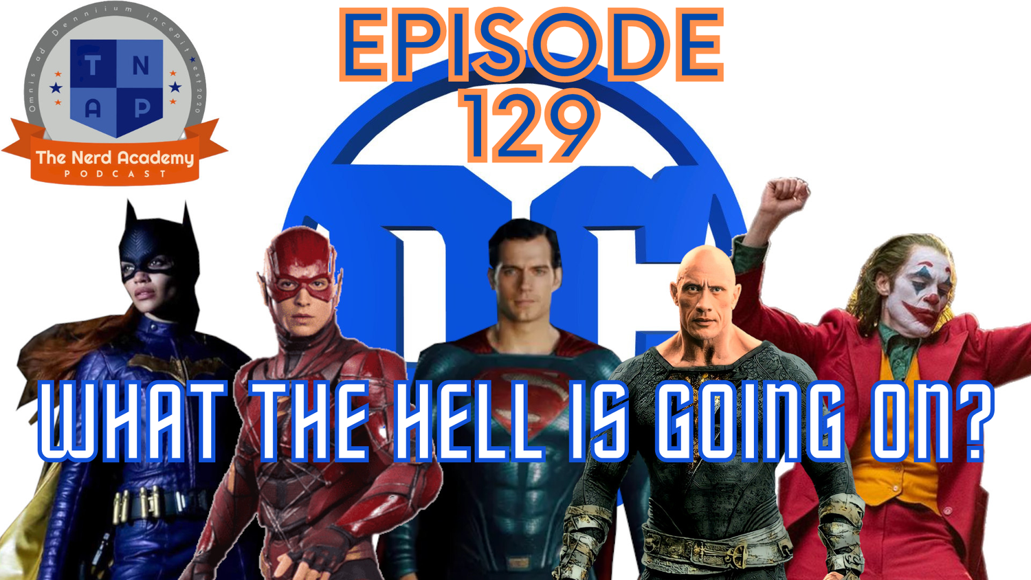 What The Hell Is Happening At DC?- The Nerd Academy Podcast Ep 129 episode artwork