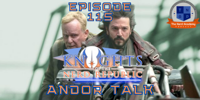 Andor Talk & Spencer Gets A Dollar - Knights of the Nerd Republic Ep. 115 episode artwork