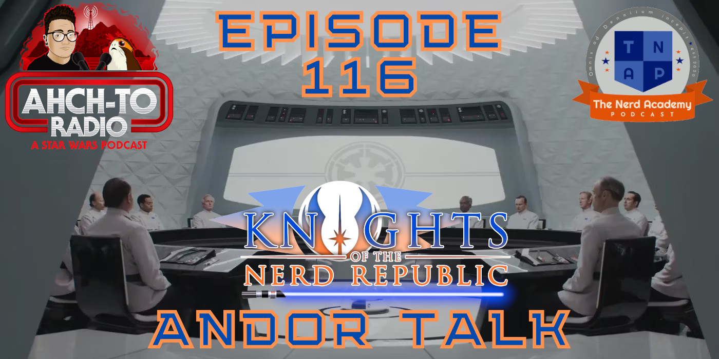 Andor Episode 4 "Aldhani" Talk | Knights of the Nerd Republic Ep. 116 episode artwork