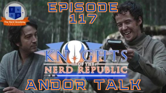 Andor Episode 5 "The Axe Forgets"  Talk | Knights of the Nerd Republic Ep. 117 episode artwork