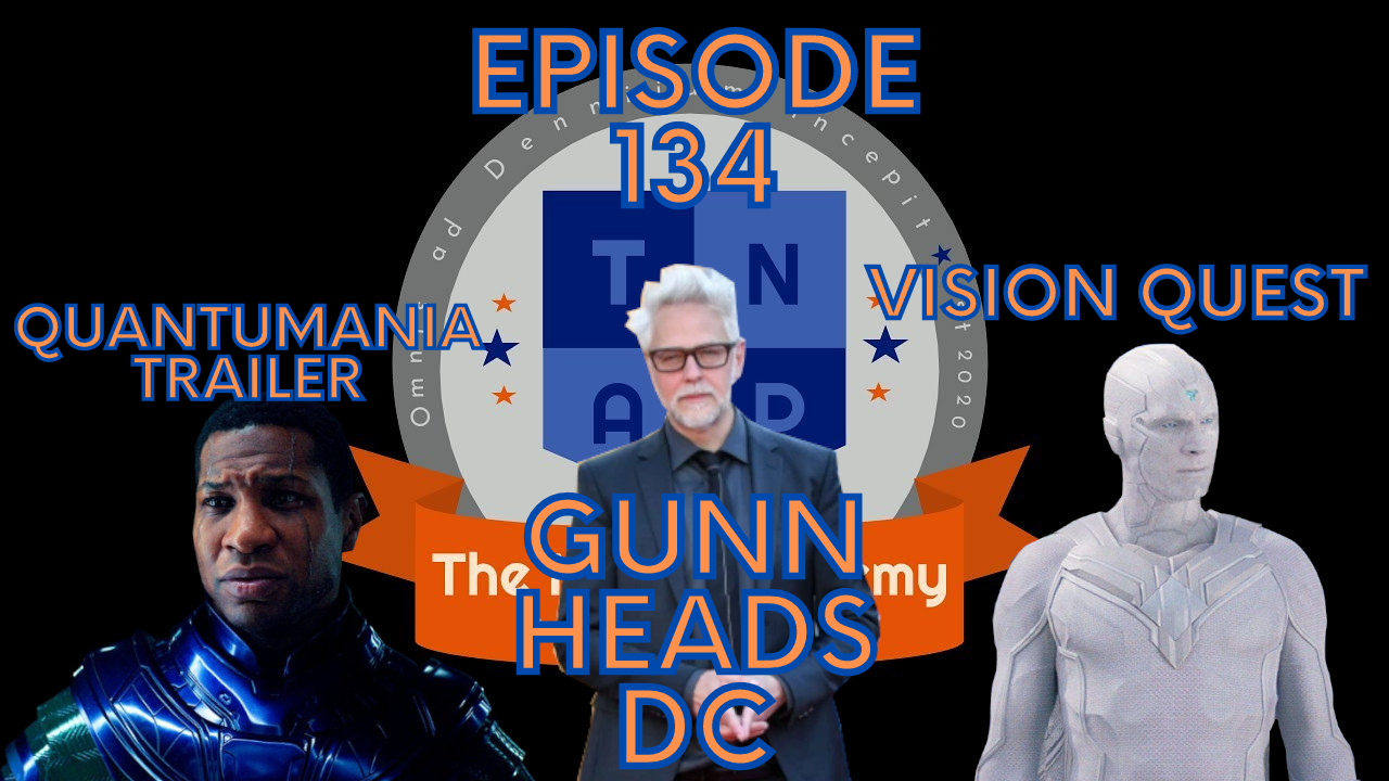 James Gunn Leading DC, Quantumania Trailer Talk, Vision Quest  - The Nerd Academy Podcast Ep 134 episode artwork