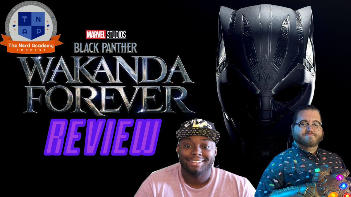 Black Panther: Wakanda Forever Review w/ Darth Choco  - The Nerd Academy Podcast Ep 135 episode artwork
