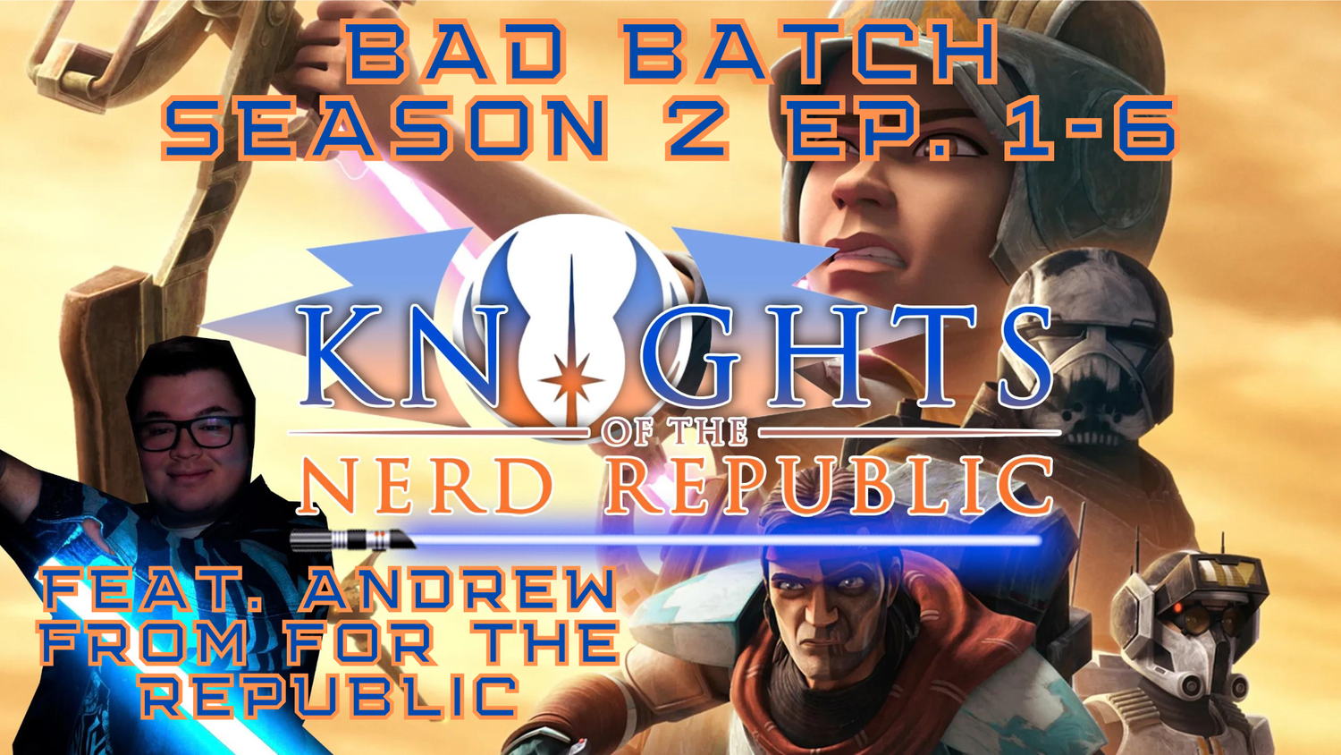 Bad Batch Season 2 Eps. 1-6 Review - | Knights of the Nerd Republic Ep. 123 episode artwork