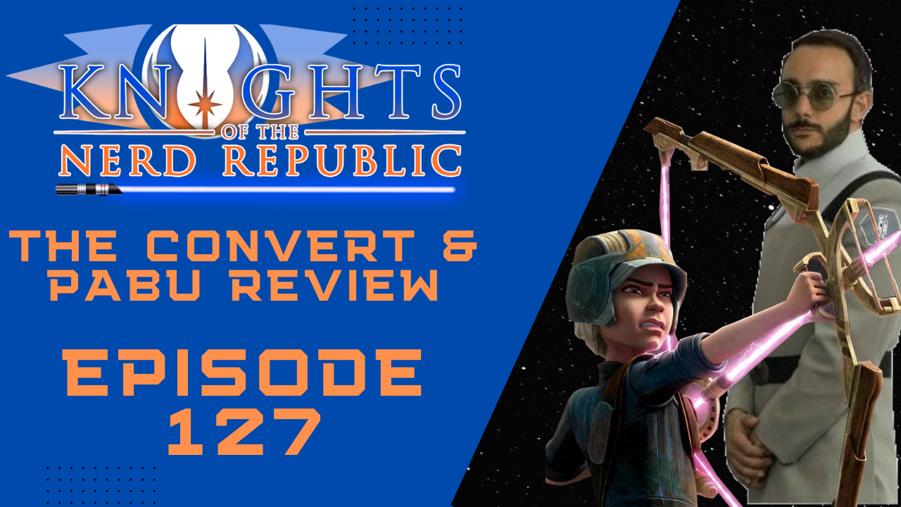 The Convert & Pabu Review | Knights of the Nerd Republic - Episode 127 episode artwork