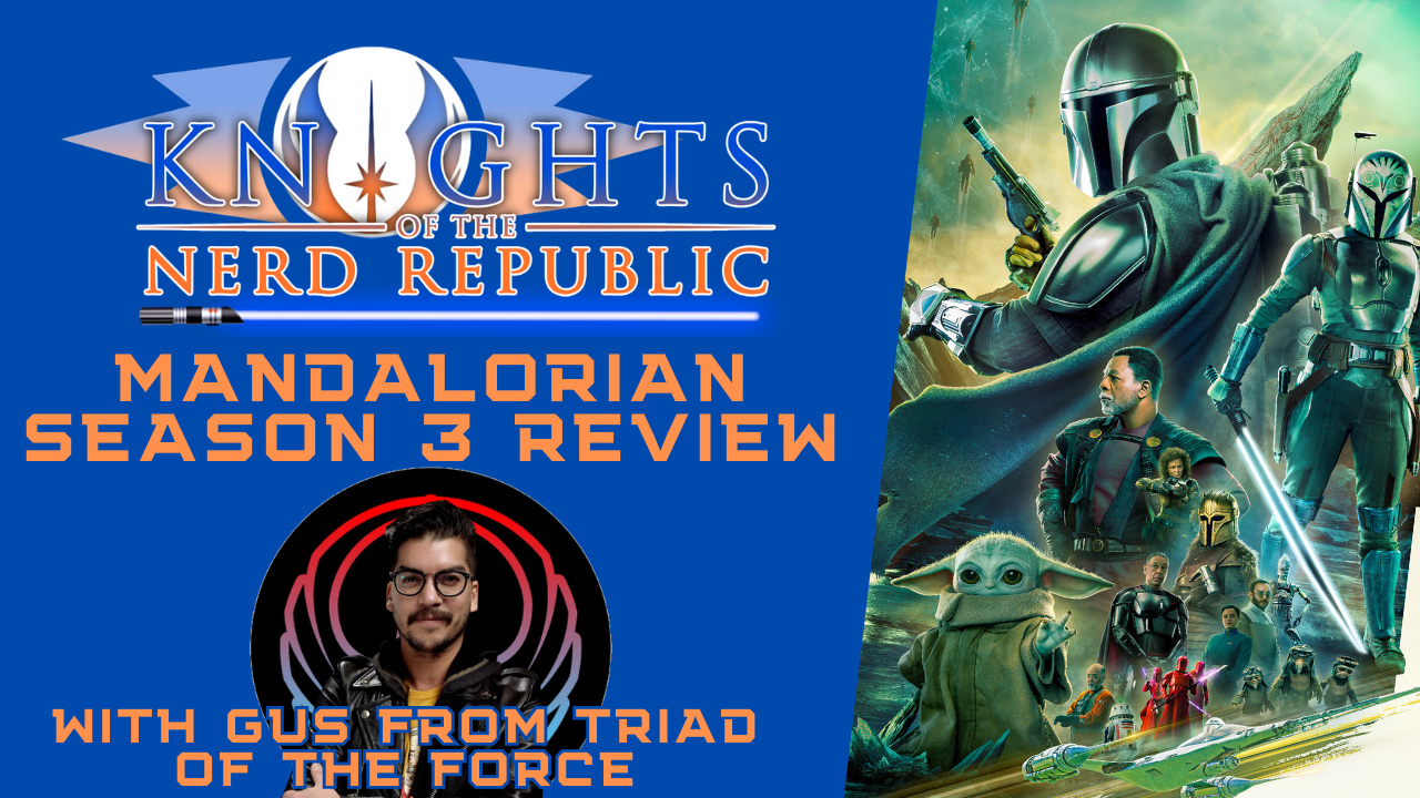 The Mandalorian Season 3 Review with Triad of the Force | Knights of the Nerd Republic - Episode 135 episode artwork