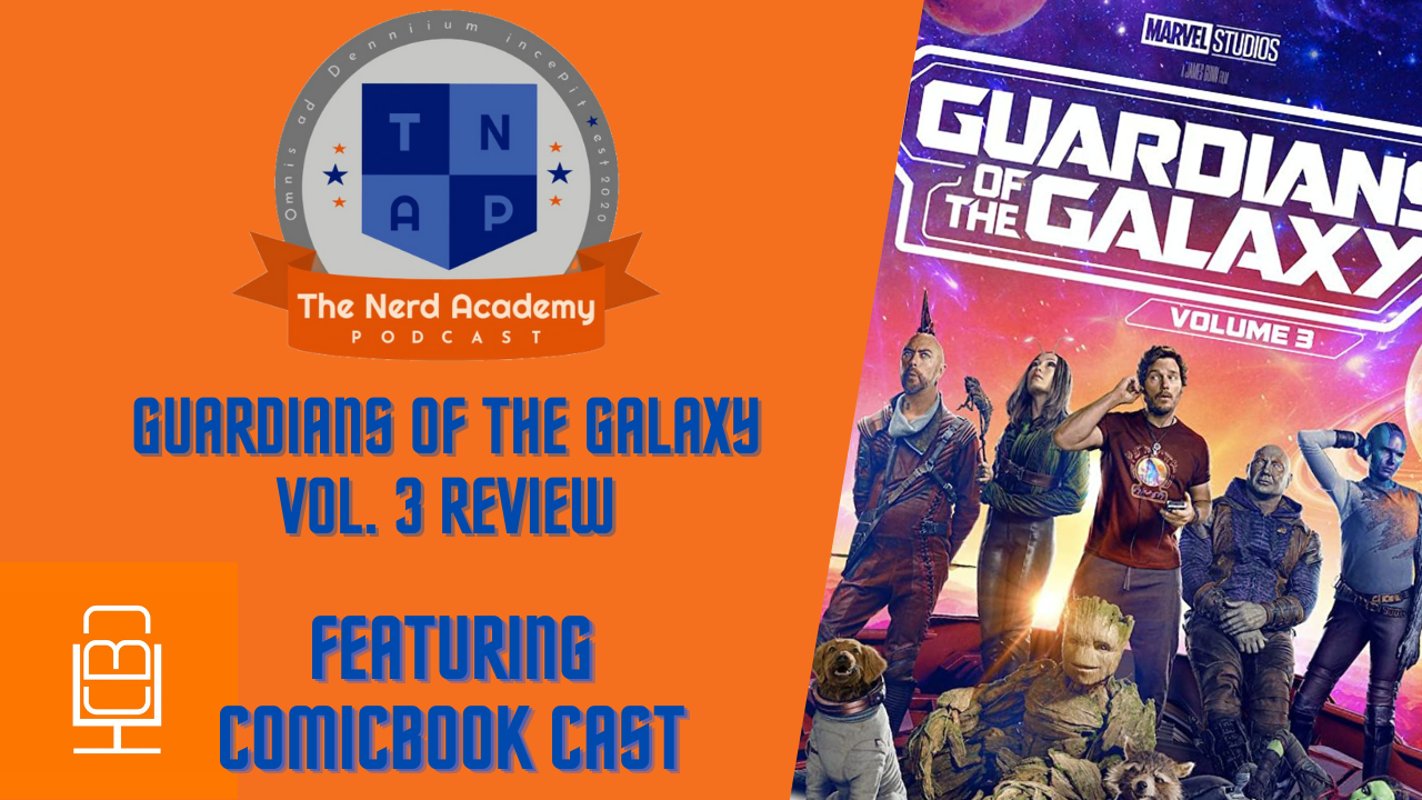 Guardians of the Galaxy Vol. 3 Review featuring ComicBookCast - The Nerd Academy Podcast Ep 145 episode artwork