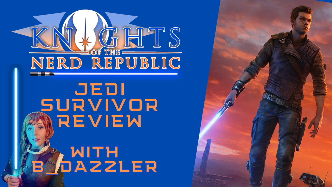 Jedi Survivor Review w/ B-Dazzler | Knights of the Nerd Republic - Episode 137 episode artwork