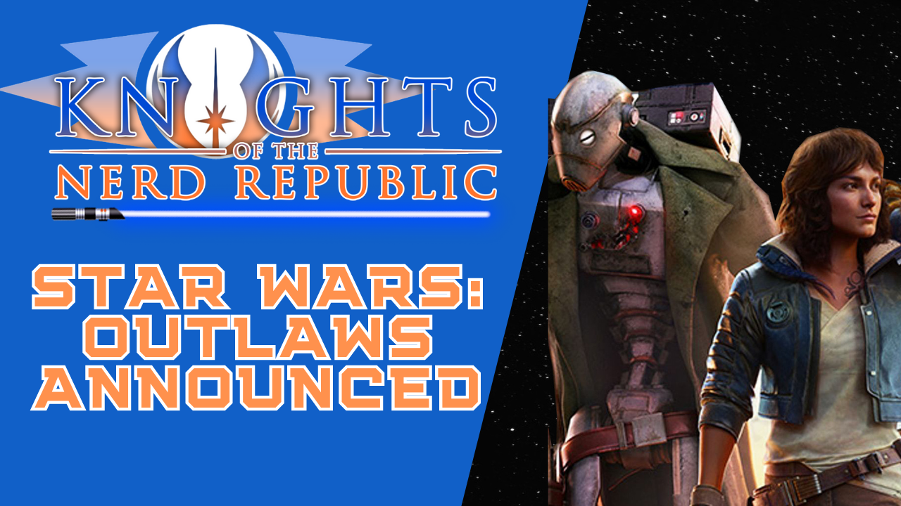 Star Wars Outlaws | Knights of the Nerd Republic - Episode 139 episode artwork