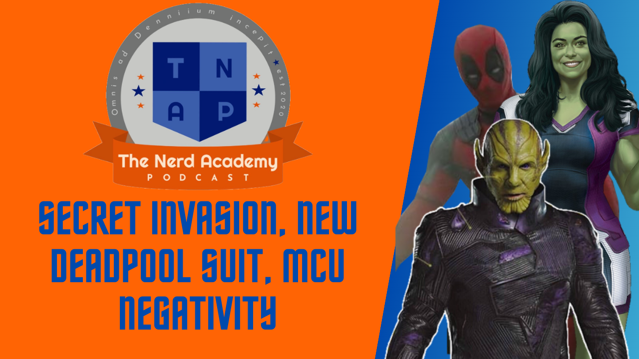 New Deadpool Suit, MCU Negativity, Secret Invasion | The Nerd Academy Podcast Ep 150 episode artwork