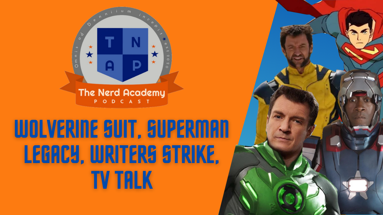Hollywood On Strike, Wolverine Suit, Superman: Legacy Cast, TV Talk | The Nerd Academy Podcast Ep 151 episode artwork