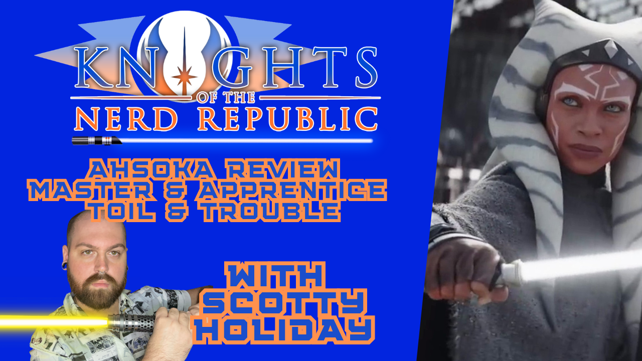 Ahsoka Episode 1 & 2 Review w/ Scotty Holiday | Knights of the Nerd Republic Episode 143 episode artwork