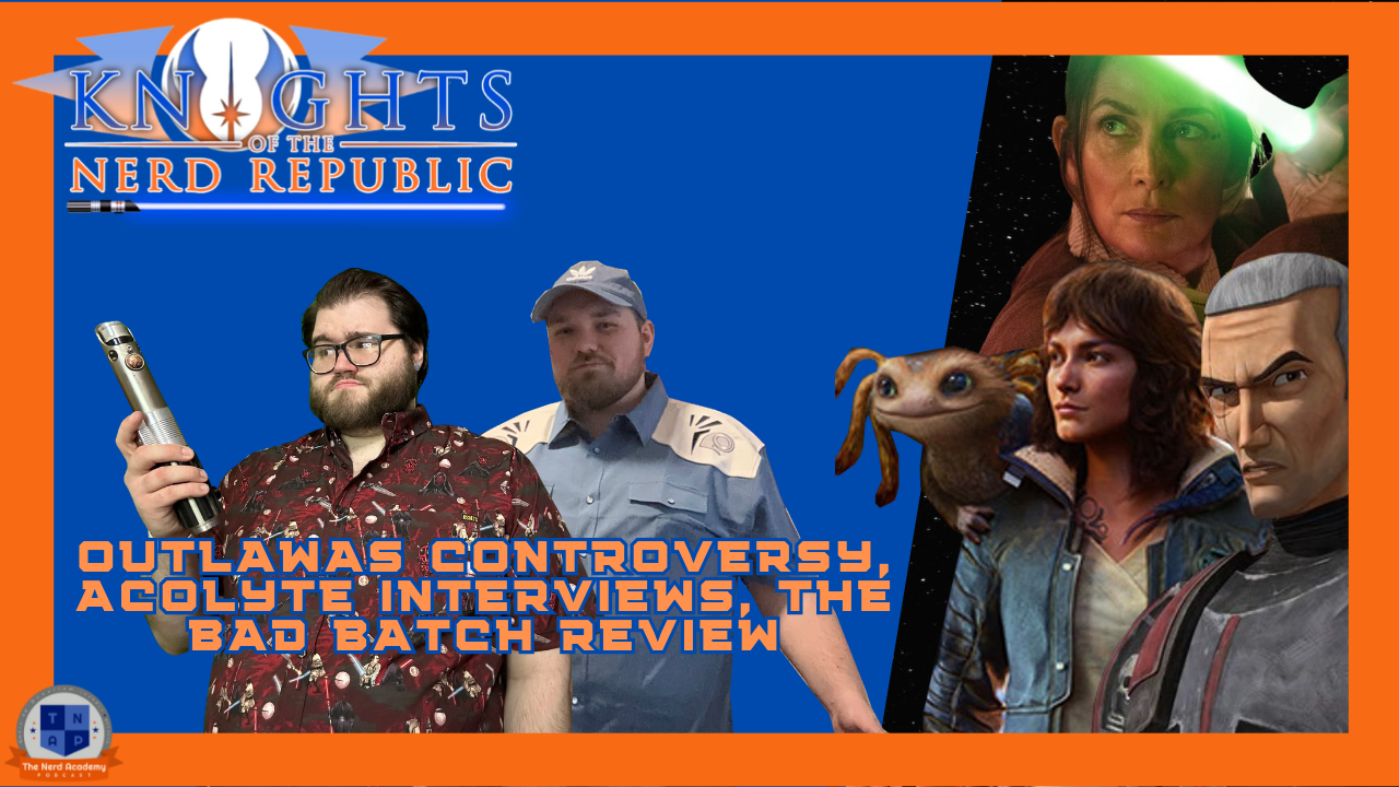 Outlaws Controversy, Acolyte Interviews, Bad Batch Review | KNR Episode 160 episode artwork