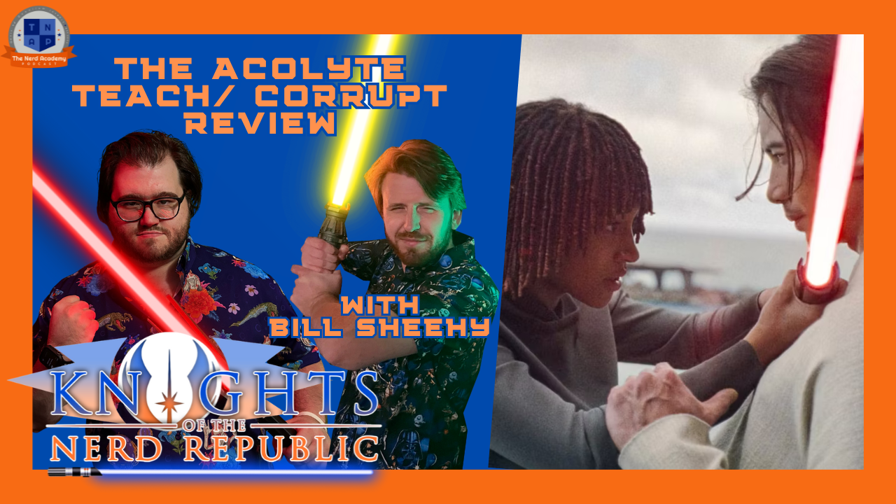 The Acolyte Ep. "Teach / Corrupt" Review with Bill Sheehy | Knights of the Nerd Republic Ep 167 episode artwork