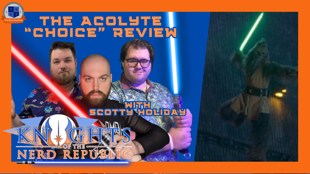 The Acolyte Ep. 7 "Choice" with Scotty Holiday | Knights of the Nerd Republic Ep 168 episode artwork