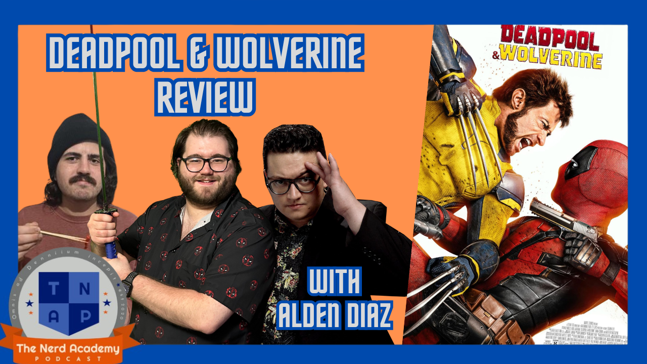 Deadpool & Wolverine Review with Alden Diaz | The Nerd Academy Podcast Ep 179 episode artwork