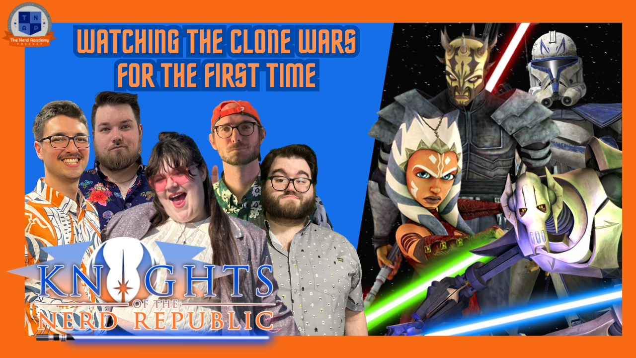 Showing My Girlfriend The Clone Wars For The First Time | Knights of the Nerd Republic Ep 171 episode artwork