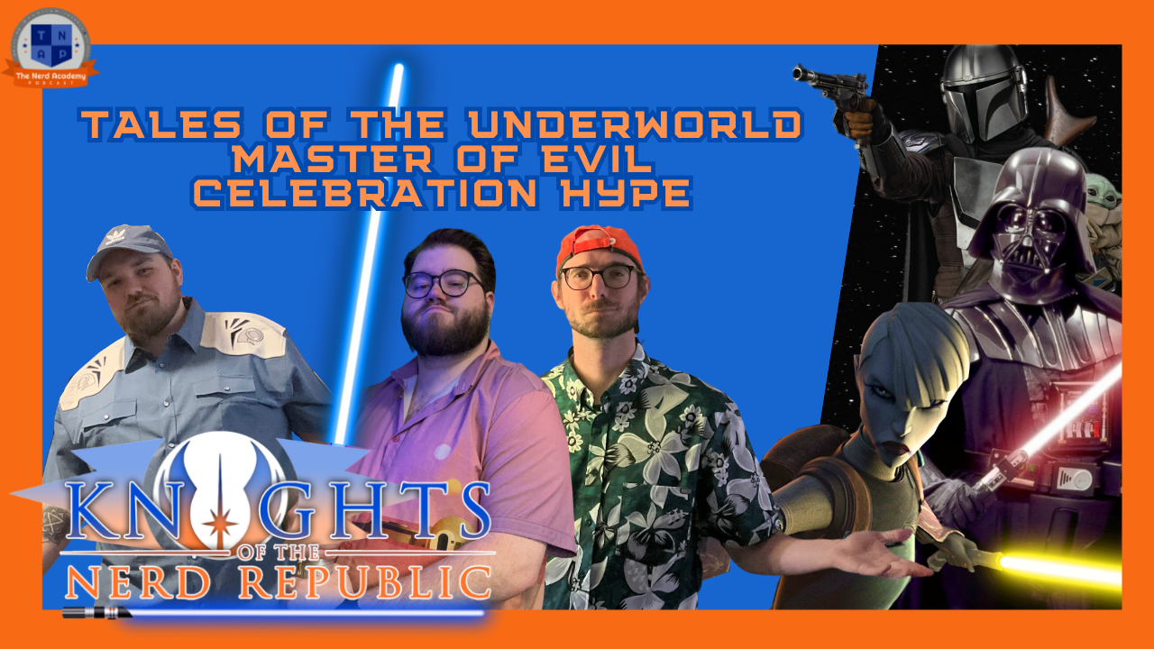 Tales of the Underworld, New Vader Book, SWCJ Hype | Knights of The Nerd Republic Ep 177